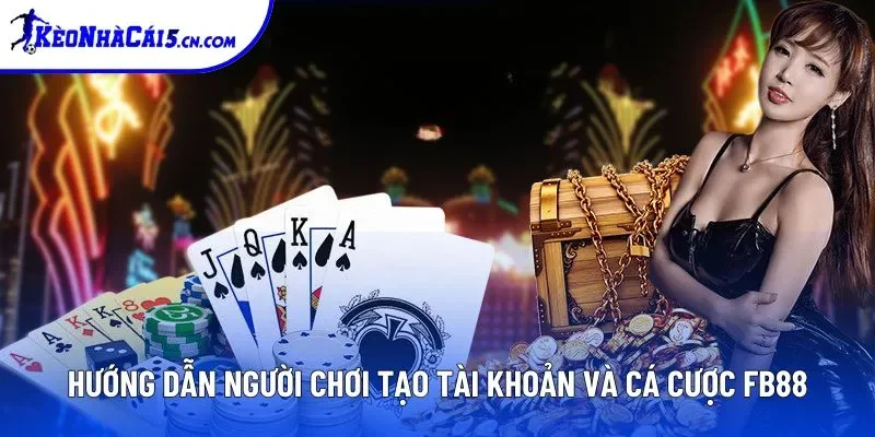 Hướng dẫn người chơi tạo tài khoản và cá cược FB88 Hướng dẫn người chơi tạo tài khoản và cá cược FB88