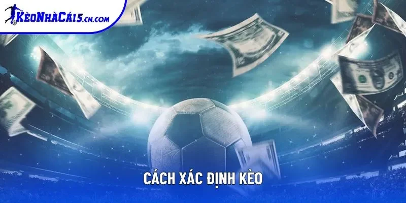 Cách xác định kèo Cách xác định kèo