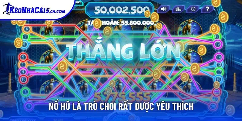 Nổ hũ là trò chơi đang được quan tâm hàng đầu tại sảnh giải trí này